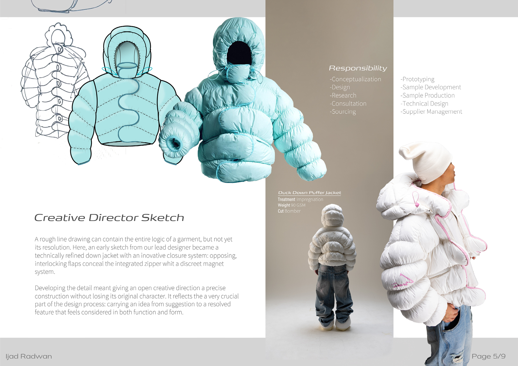 Creative director sketch developed into a down jacket.